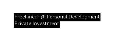 Freelancer Personal Development Private Investment